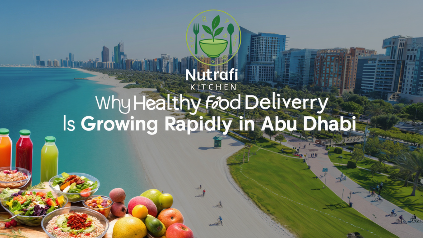 Why Healthy Food Delivery Is Growing Rapidly in Abu Dhabi