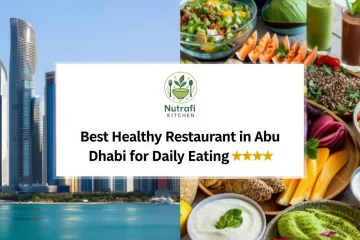 Best Healthy Restaurant in Abu Dhabi for Daily Eating